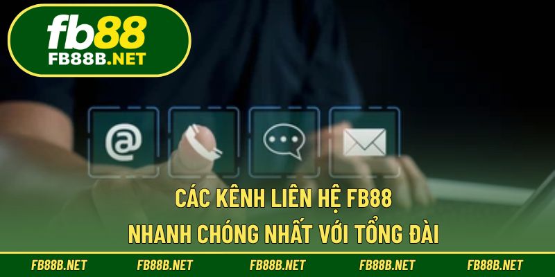 Các kênh liên hệ FB88 nhanh chóng nhất với tổng đài 