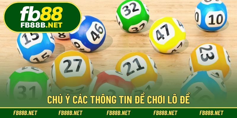 Chú ý các thông tin đề chơi lô đề