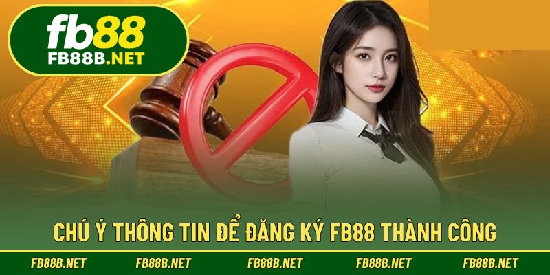 Chú ý thông tin để đăng ký FB88 thành công
