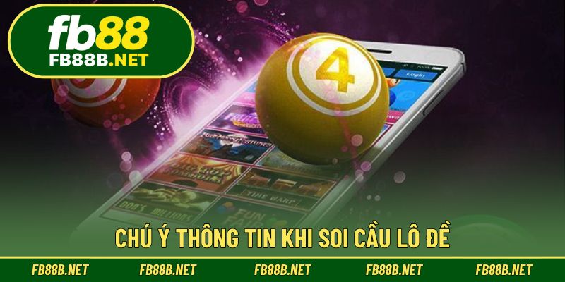 Chú ý thông tin khi soi cầu lô đề