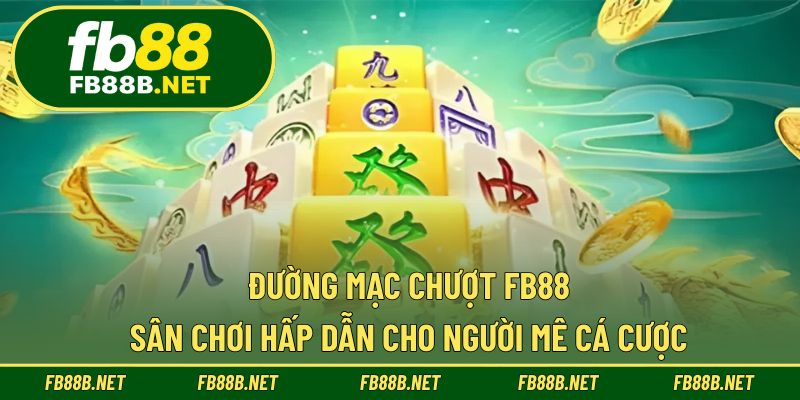 Đường Mạc Chượt FB88