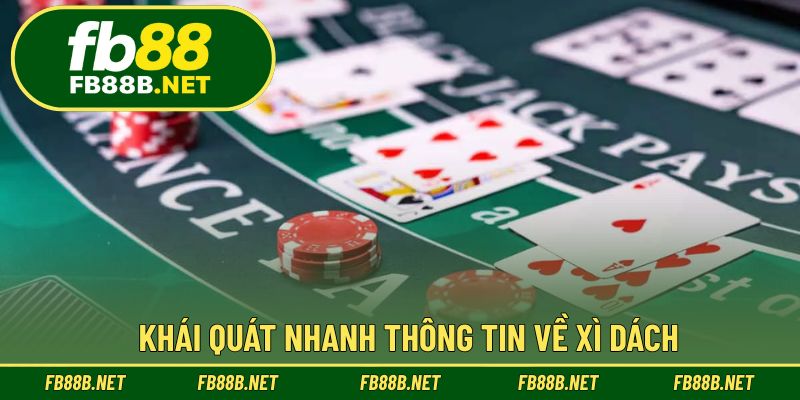 Khái quát nhanh thông tin về xì dách