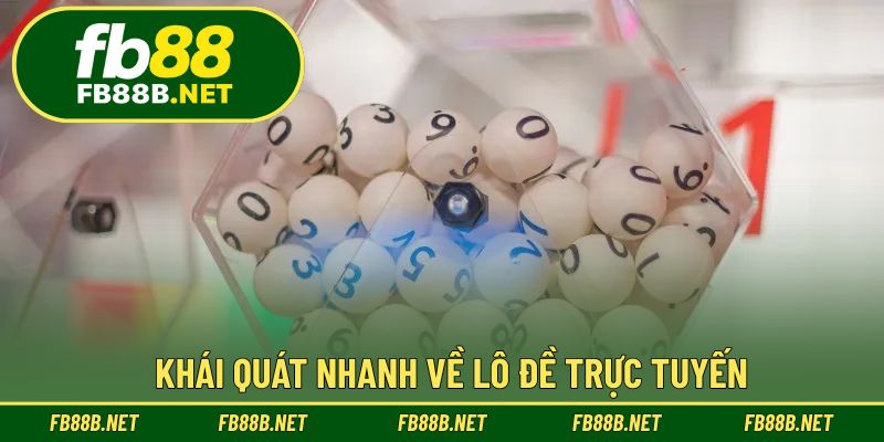 Khái quát nhanh về lô đề trực tuyến