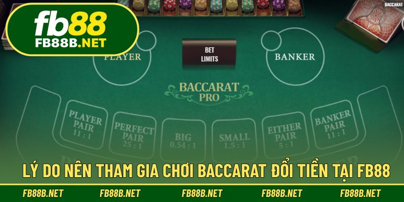 Lý do nên tham gia chơi Baccarat đổi tiền tại FB88