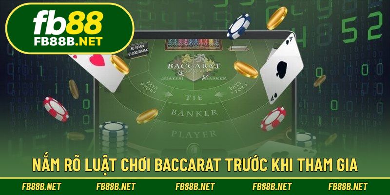 Nắm rõ luật chơi Baccarat trước khi tham gia