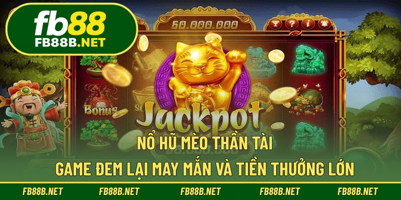 Nổ Hũ Mèo Thần Tài