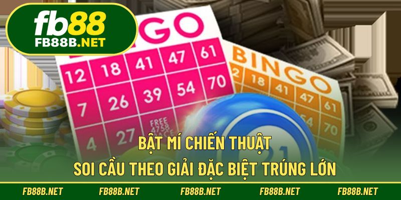 Soi Cầu Theo Giải Đặc Biệt